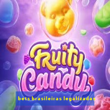 bets brasileiras legalizadas